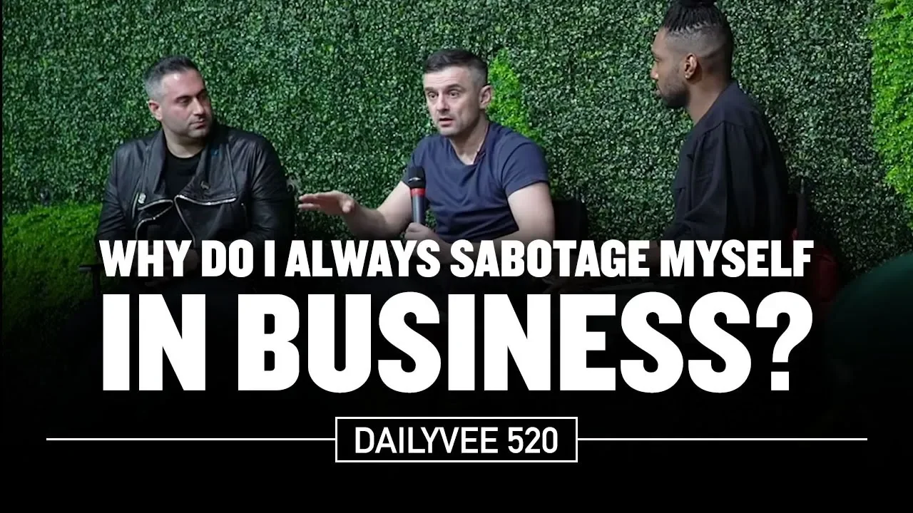 Why Do I Always Sabotage Myself in Business? | DailyVee 520
