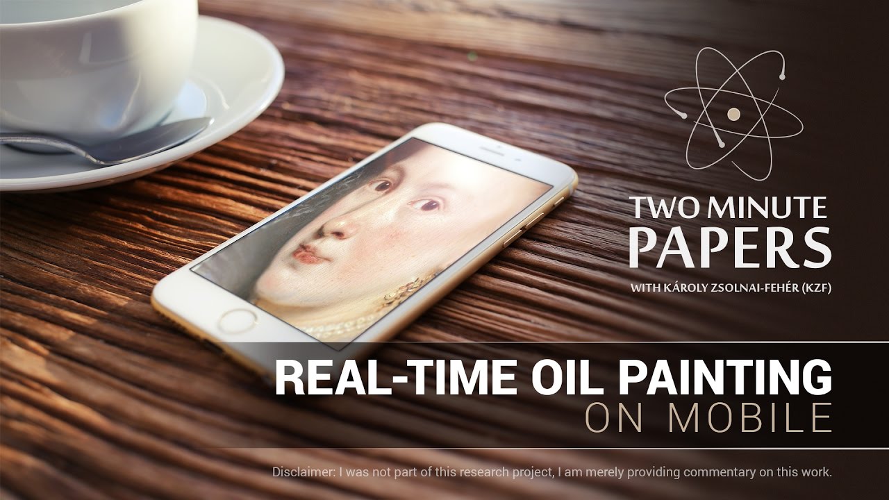 Real-Time Oil Painting on Mobile | Two Minute Papers #143
