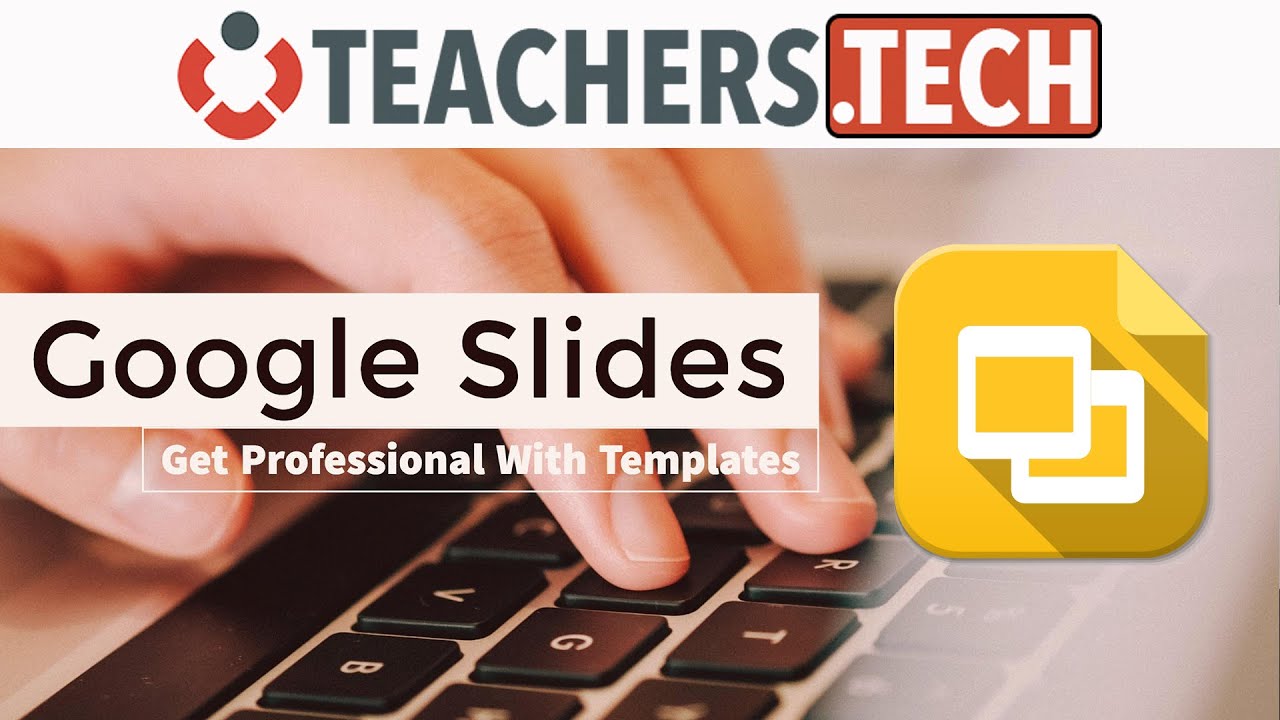 Google Slides - Take Advantage of Templates