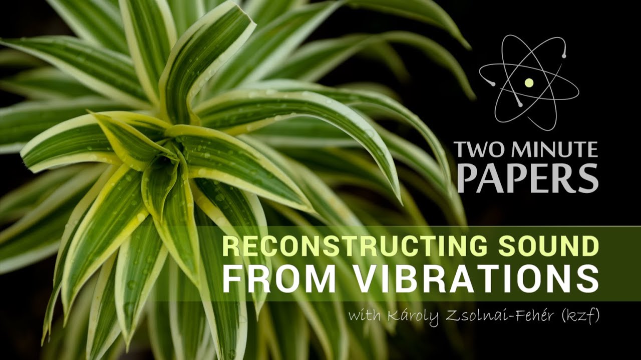 Reconstructing Sound From Vibrations | Two Minute Papers #12