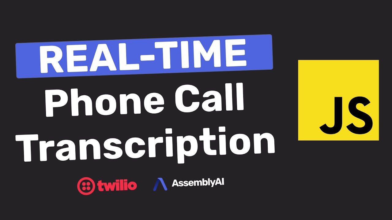 Transcribe Twilio Phone Calls in Real-Time with AssemblyAI | JavaScript WebSockets Tutorial