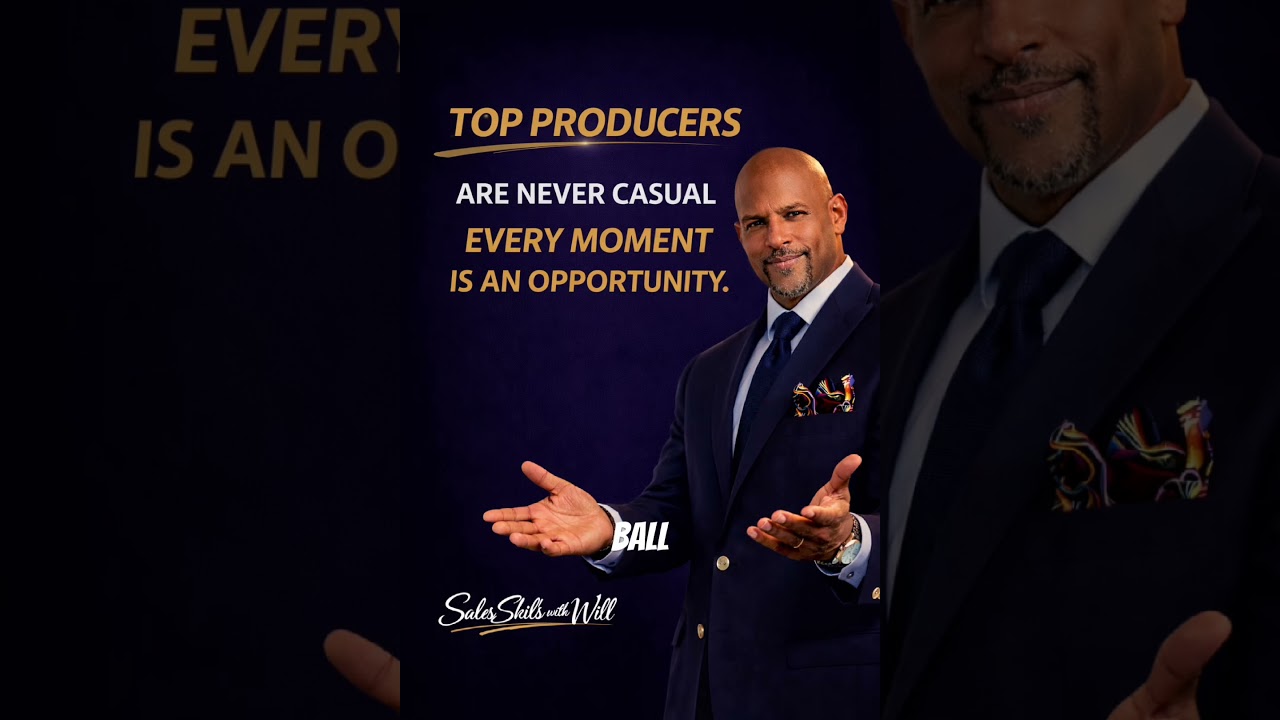 Top producers are never casual. Every moment is an opportunity.