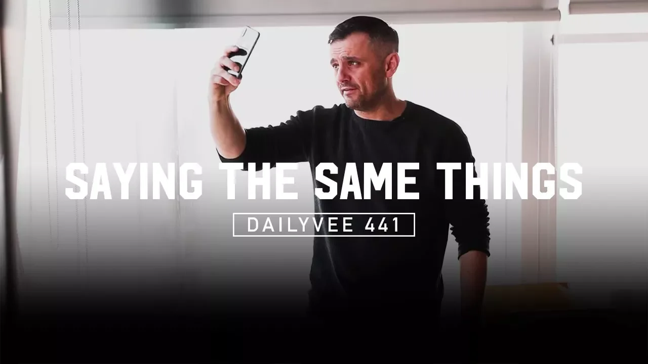 To anyone that says I’m too repetitive… | DailyVee 441