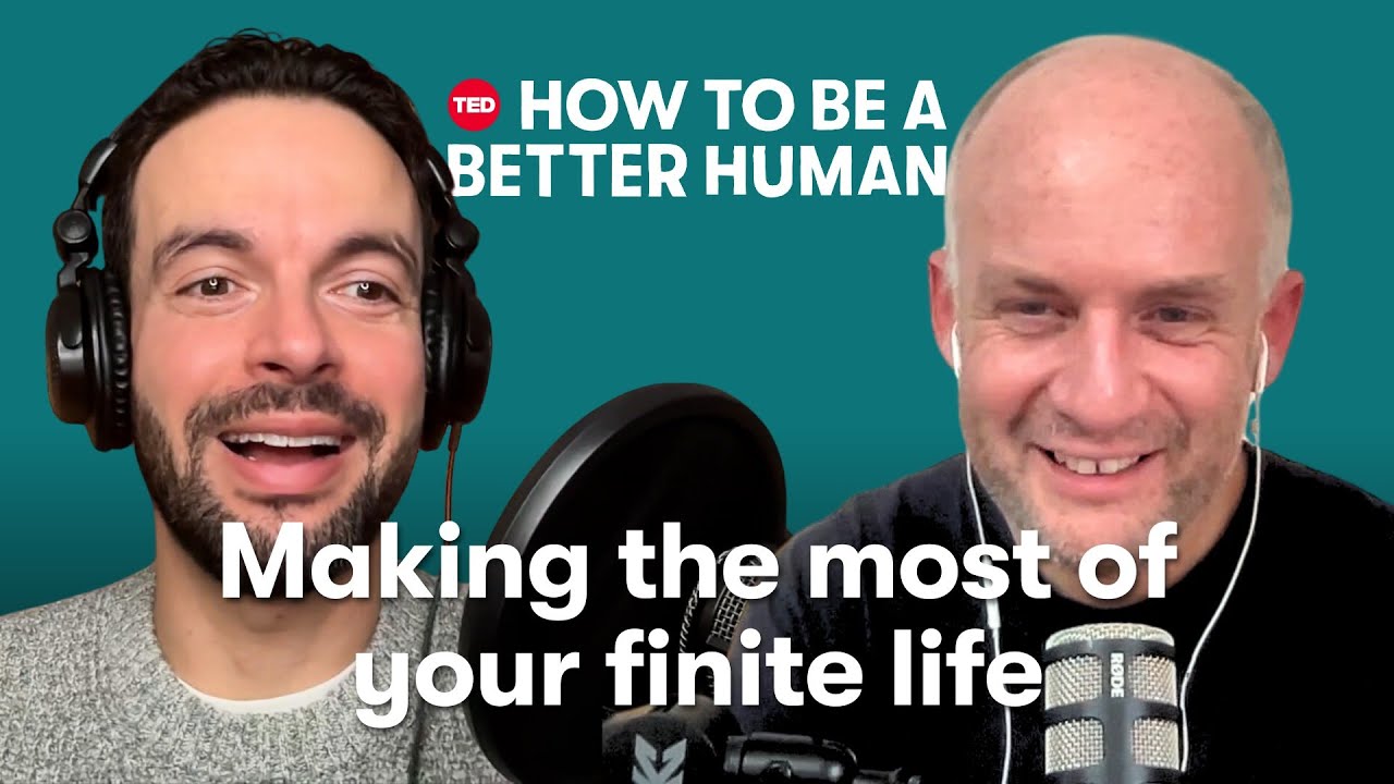 How to Make the Most of a Finite Life (w/ Oliver Burkeman) | How to Be a Better Human | TED