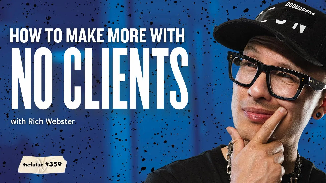 Quit Client Work & Work Less for More Money w/ @richwebz | The Futur Podcast Ep 359