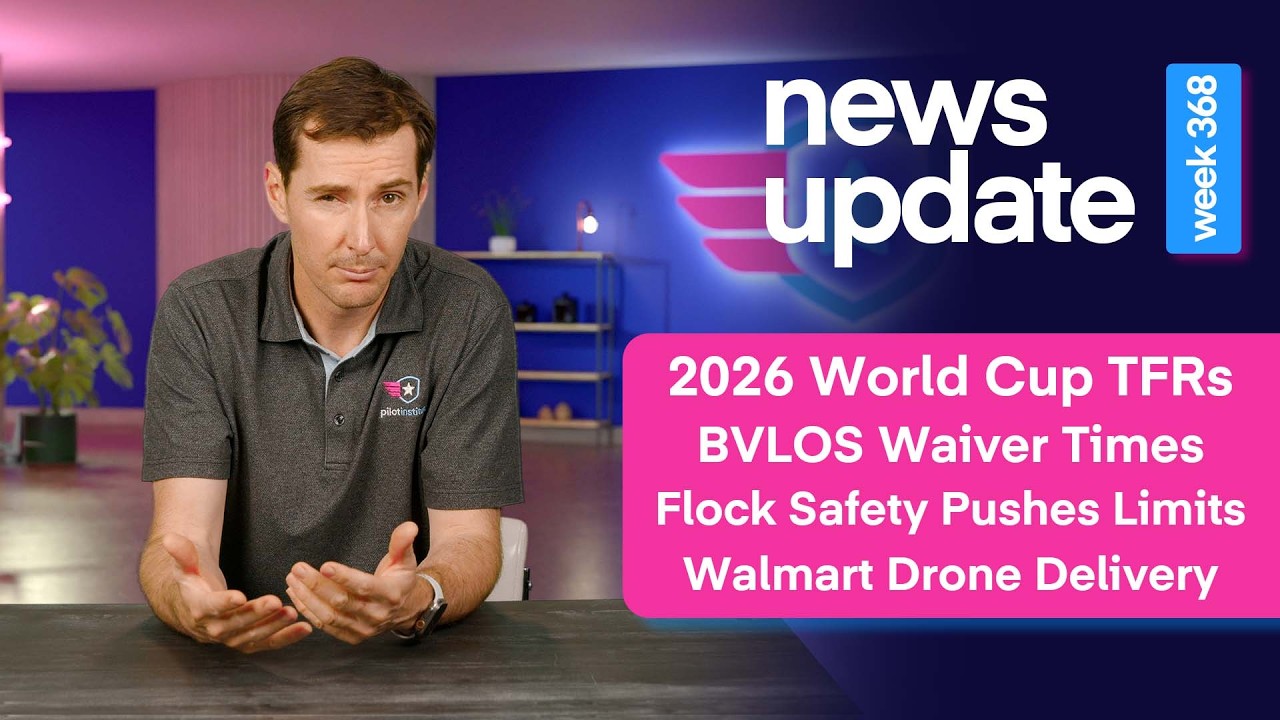 Drone News: 2026 World Cup TFRs, BVLOS Waiver Times, Flock Safety, Walmart Drone Delivery