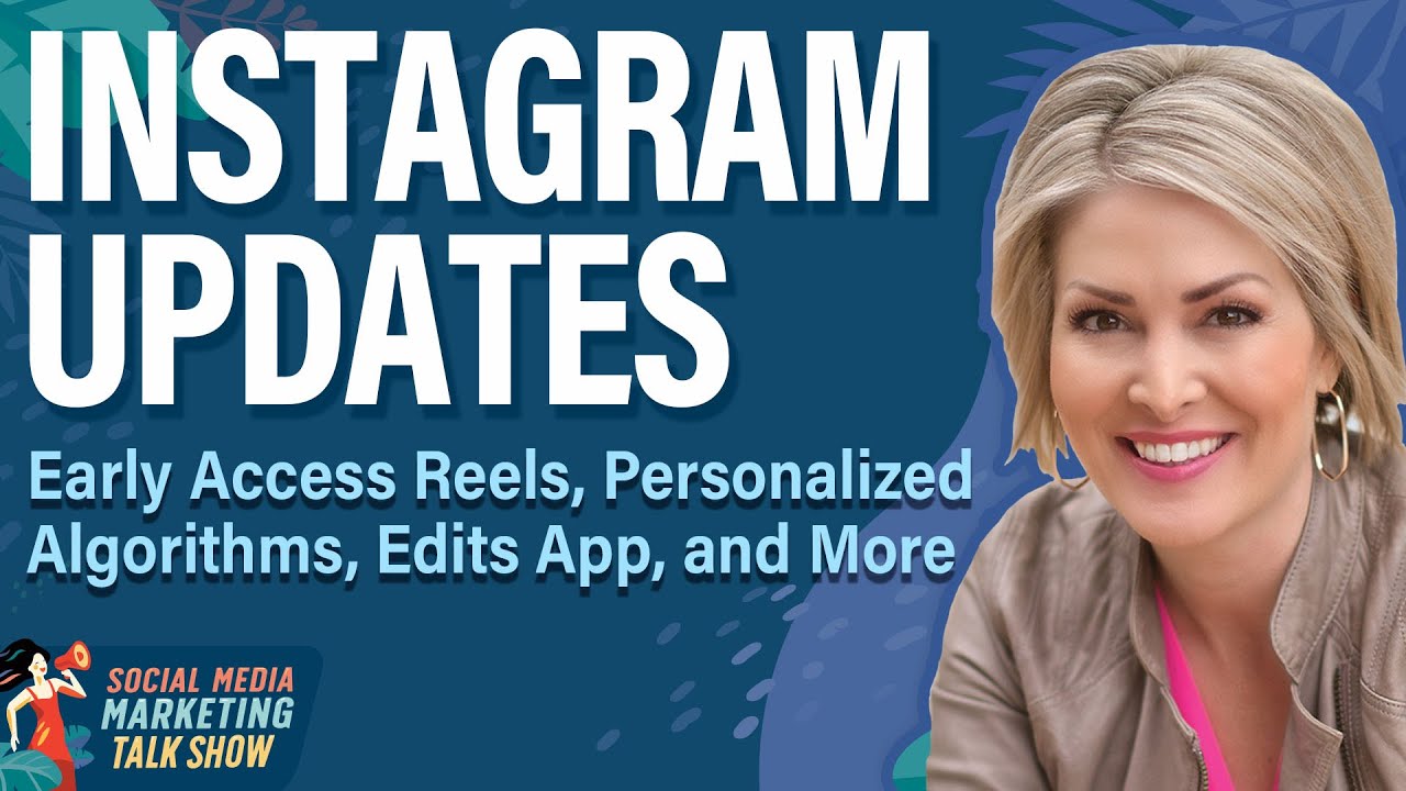 Instagram Updates: Early Access Reels, Personalized Algorithms, Edits App, and More