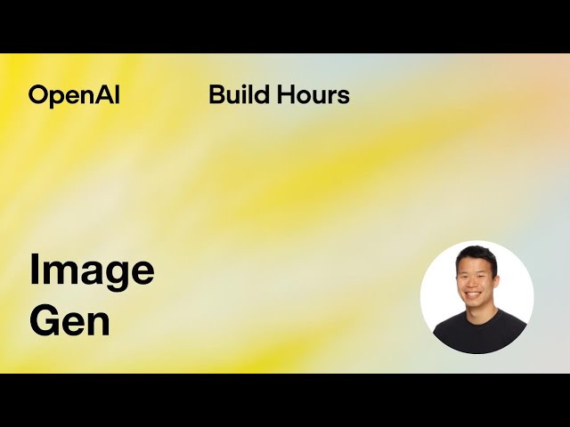 Build Hour: Image Gen