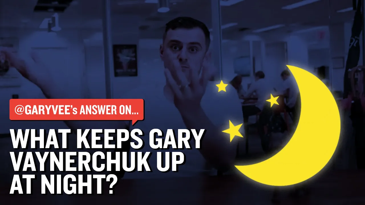 What Keeps Gary Vaynerchuk Up at Night?