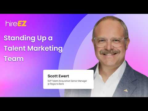 Standing Up a Talent Marketing Team – Scott Ewert
