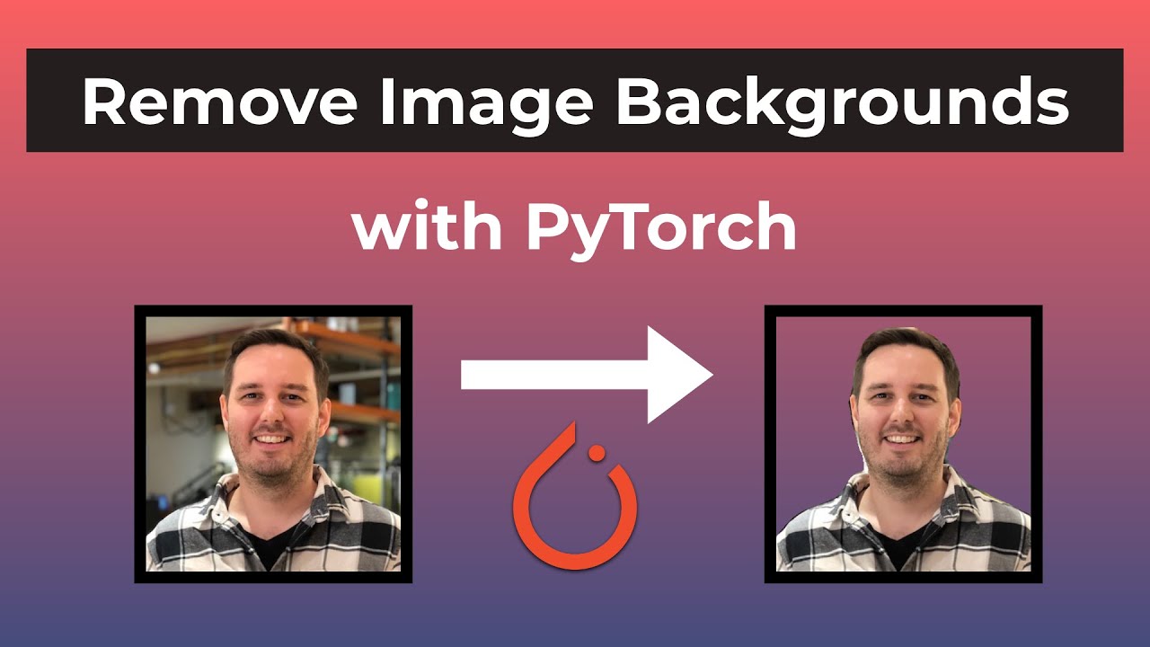 Learn how to remove image backgrounds with PyTorch - Deep Learning Tutorial