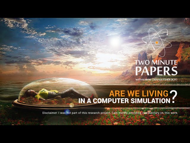 Are We Living In a Computer Simulation? | Two Minute Papers #28