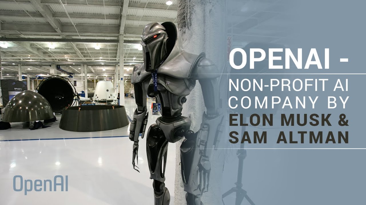 OpenAI - Non-profit AI company by Elon Musk and Sam Altman