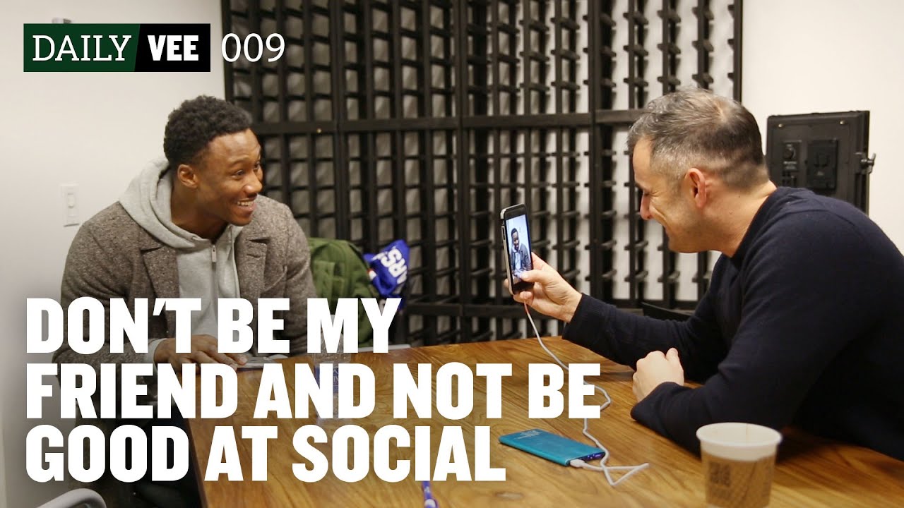 DON'T BE MY FRIEND AND NOT BE GOOD AT SOCIAL | DailyVee 009