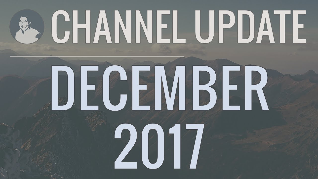 Channel Update: Look Back on the Year and Big Plans for 2018