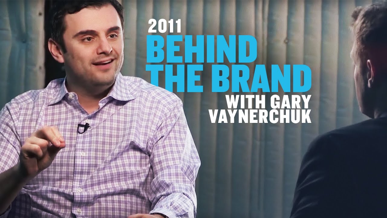 Behind the Brand with Gary Vaynerchuk | 2011