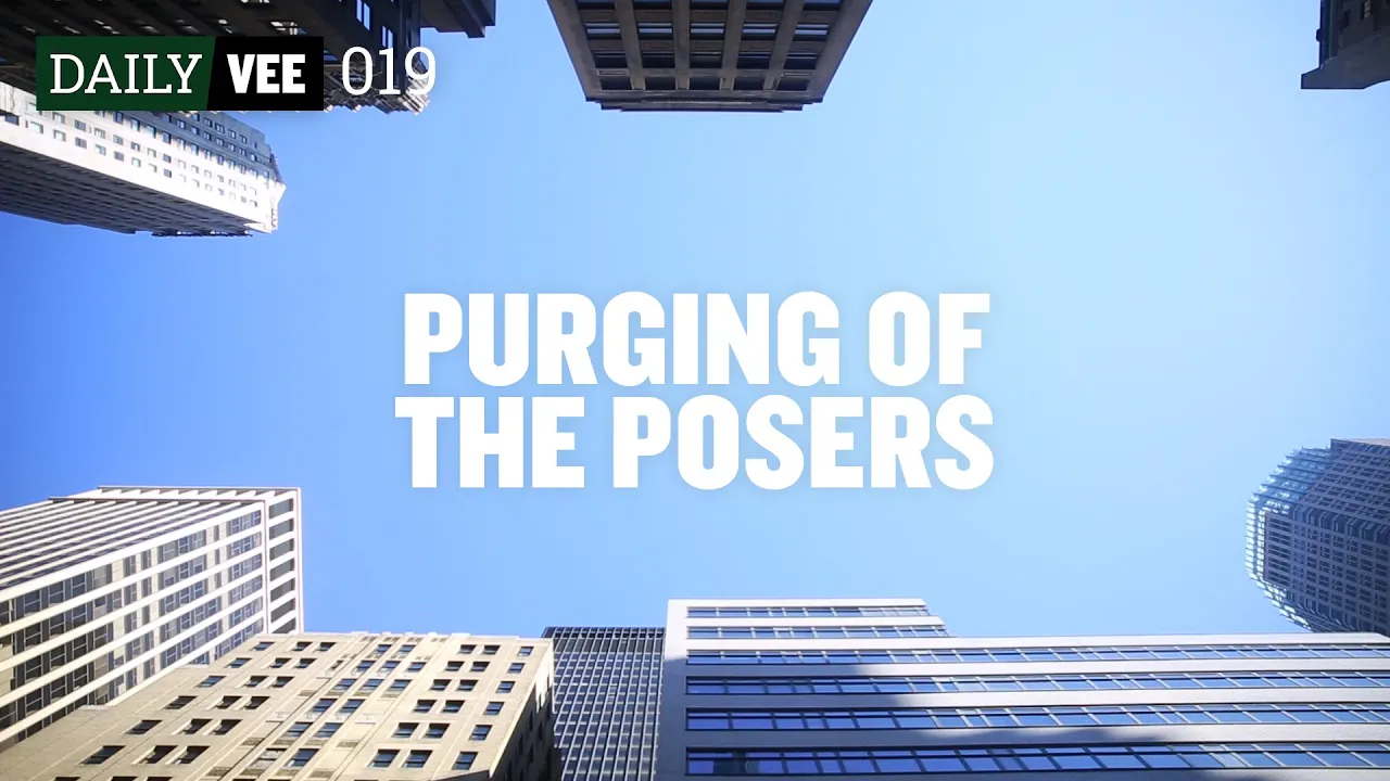 PURGING OF THE POSERS | DailyVee 019