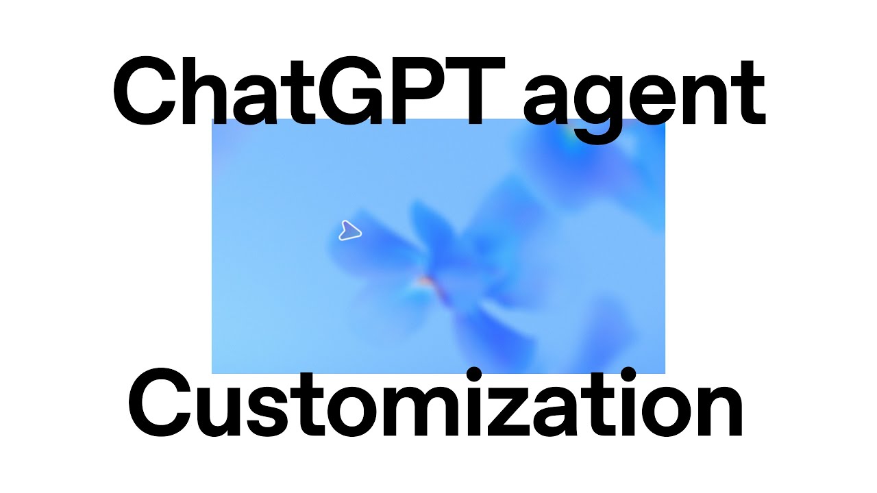 ChatGPT agent Customization