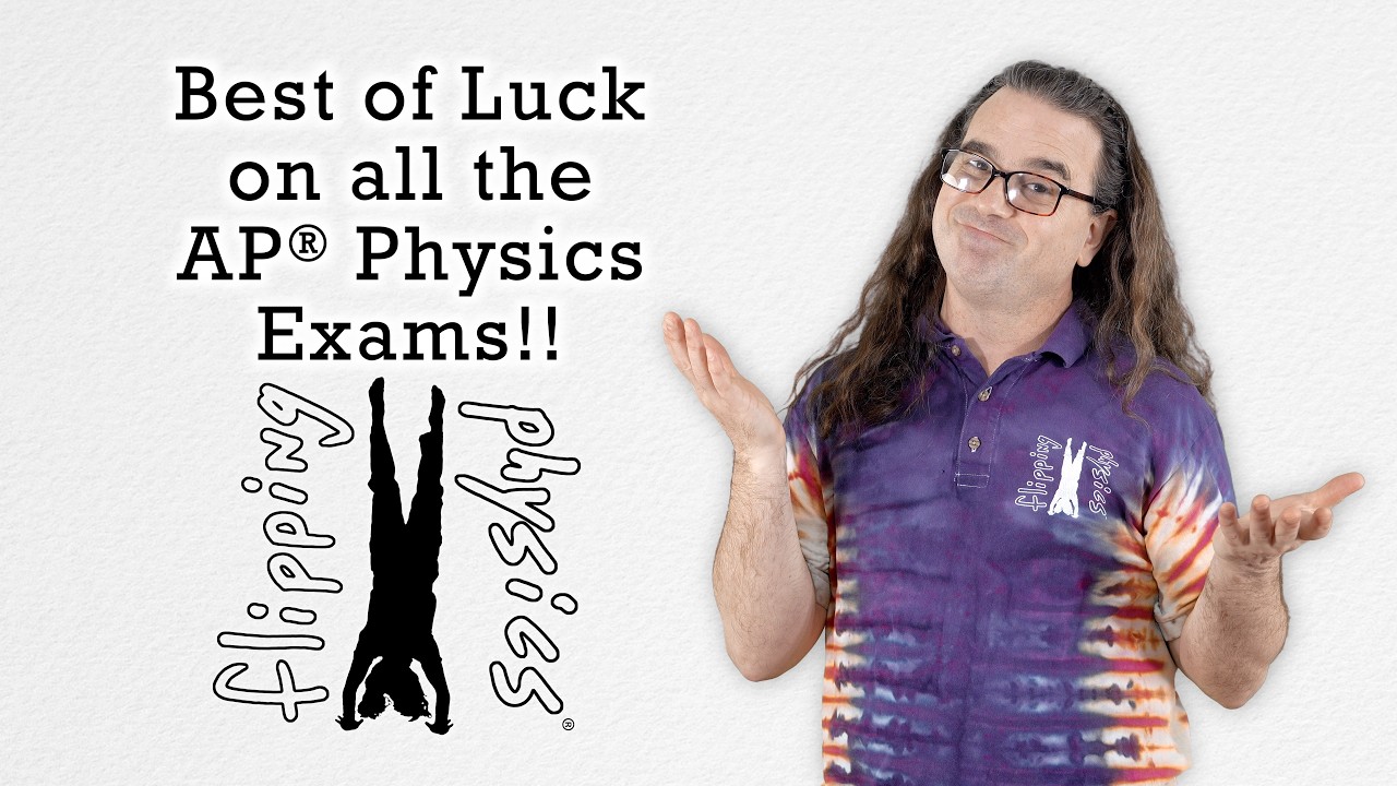 You've Got This! AP® Physics Exam Resources & Encouragement with Flipping Physics