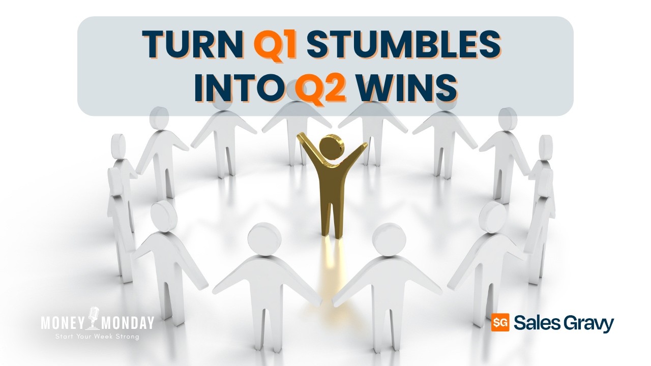 Q2 Sales Strategy: How to Stay on Course or Close the Gap After Q1 | Money Monday