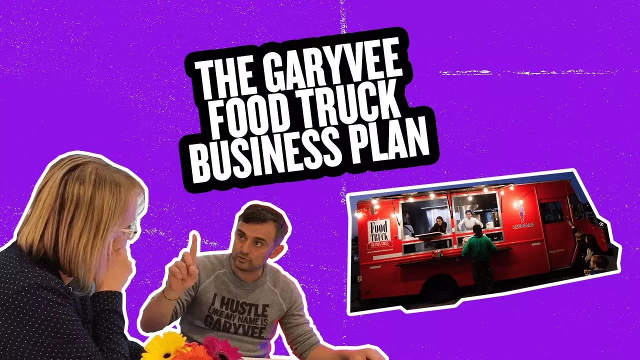 THE GARYVEE FOOD TRUCK BUSINESS PLAN