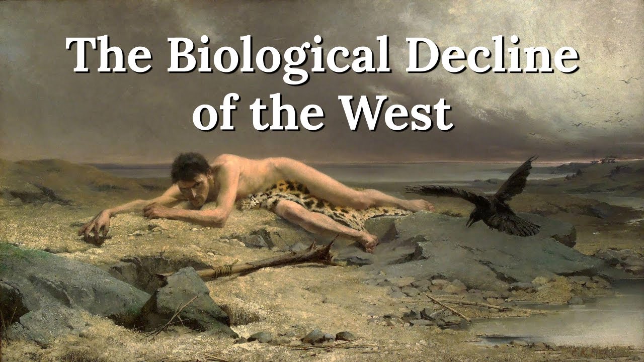Why Weak People Create Hard Times - The Biological Decline of the West
