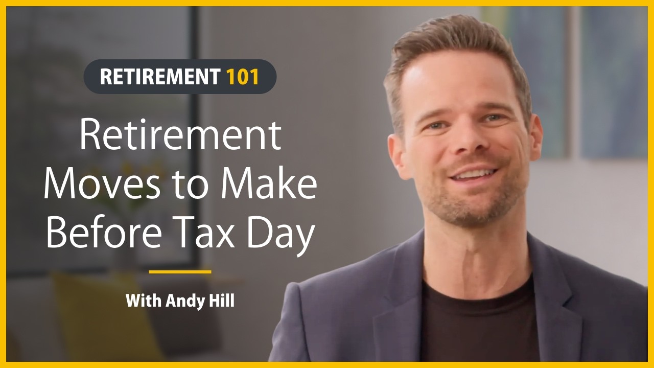 Retirement Moves to Make Before Tax Day