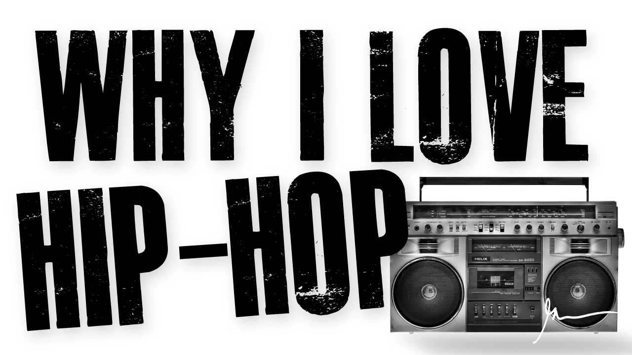 Why I Love Hip-Hop the Most