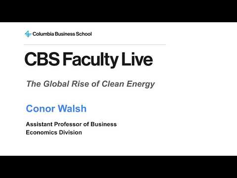 CBS Faculty Live: The Global Rise of Clean Energy with Professor Conor Walsh
