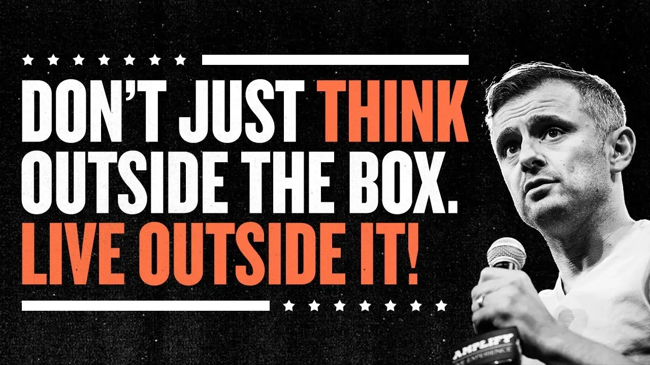 Don’t Just Think Outside the Box. Live Outside It!
