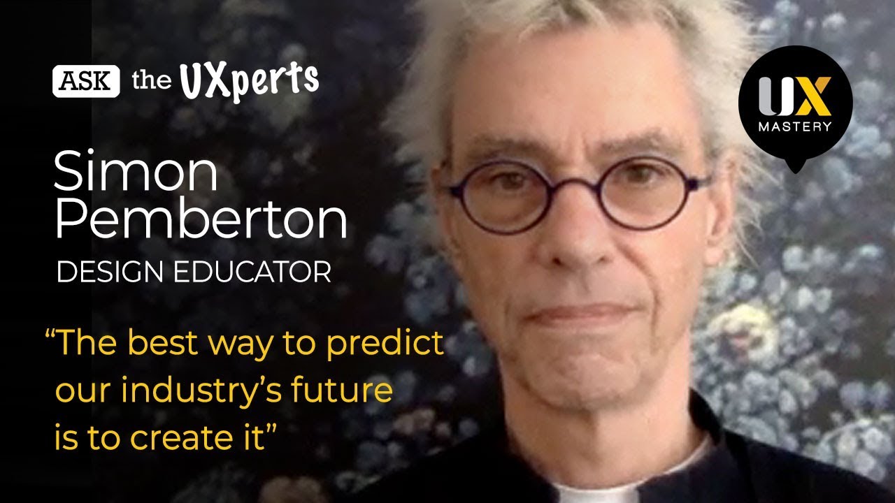 Ask The UXperts: Simon Pemberton - The best way to predict the future is to create it