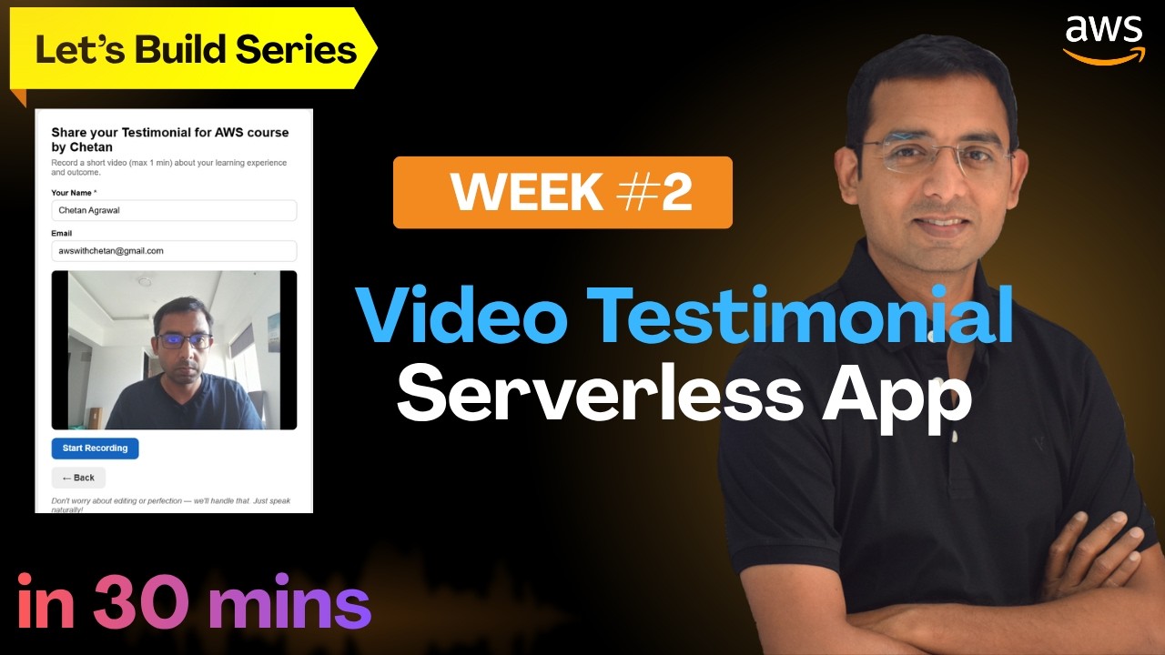 Let's Build - Serverless Video Testimonial App | WEEK 2 | Free | Build in 30 mins
