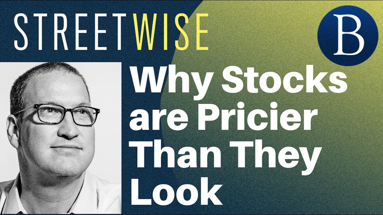 Why Stocks are Pricier than they Look | Barron's Streetwise