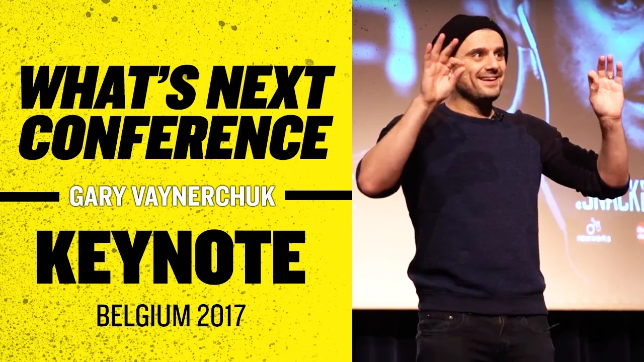 What's Next Conference Gary Vaynerchuk Keynote | Belgium 2017