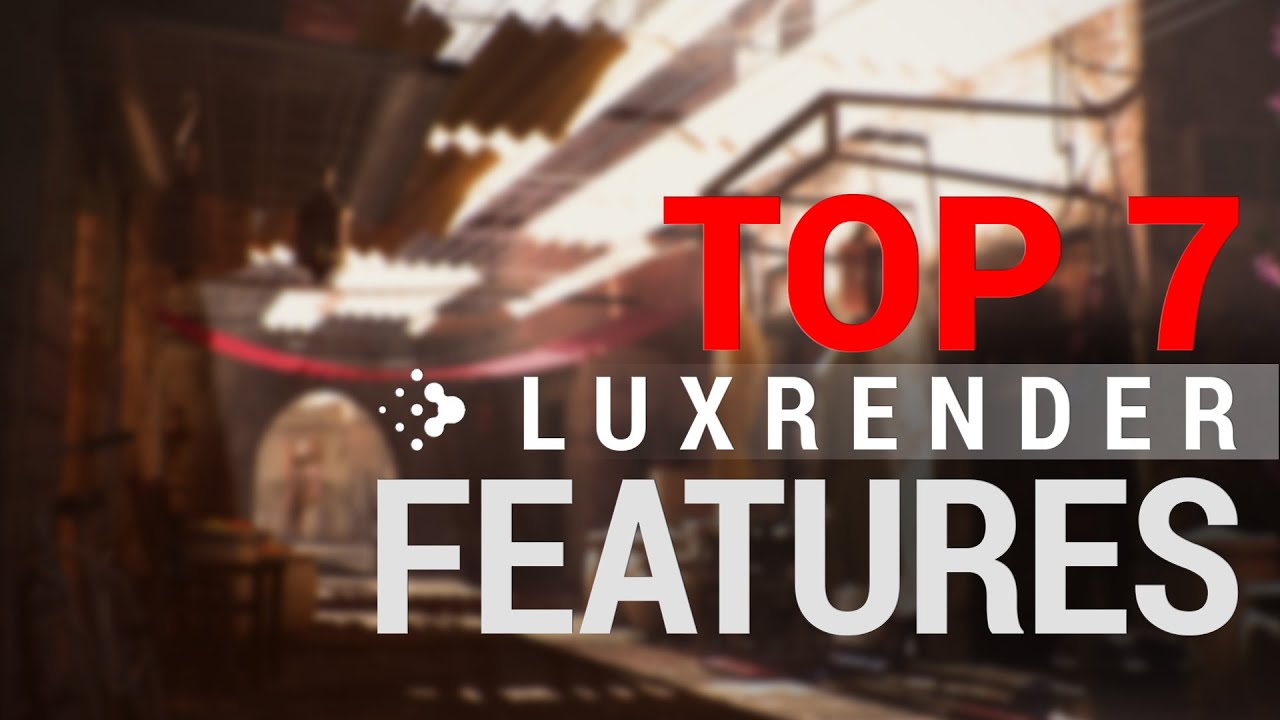 Blender Rendering - Top 7 LuxRender Features