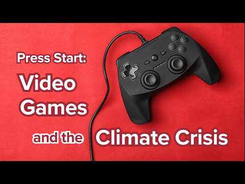 Press Start: Video Games and the Climate Crisis