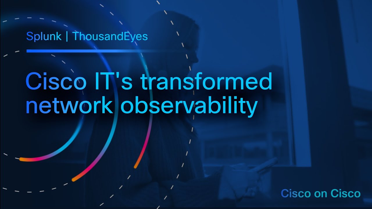 Cisco IT's Network Observability Transformation with Splunk and ThousandEyes