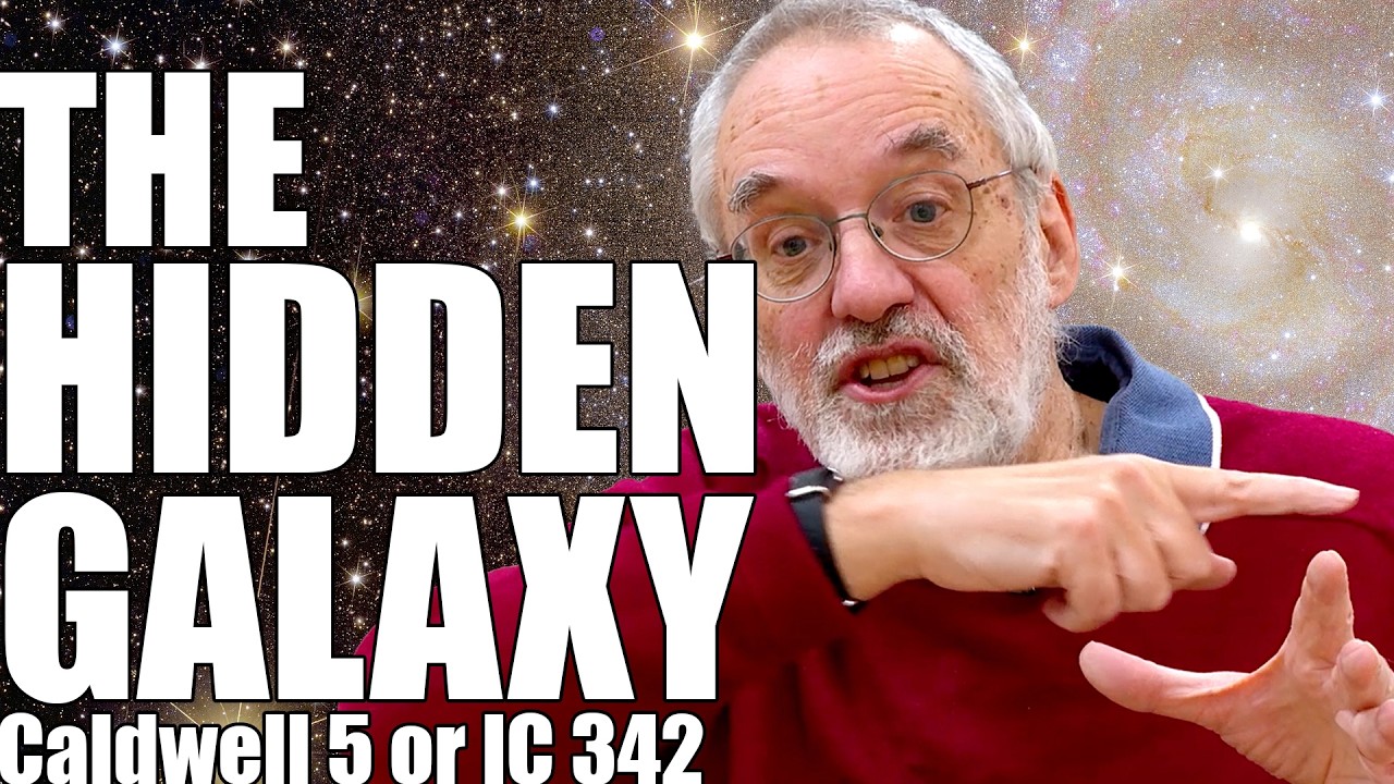 The Hidden Galaxy (Caldwell 5 or IC 342) - Deep Sky Videos