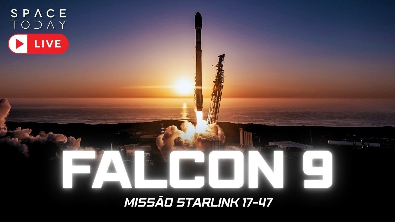 LANÇAMENTO FALCON 9 | MISSÃO STARLINK 17-47