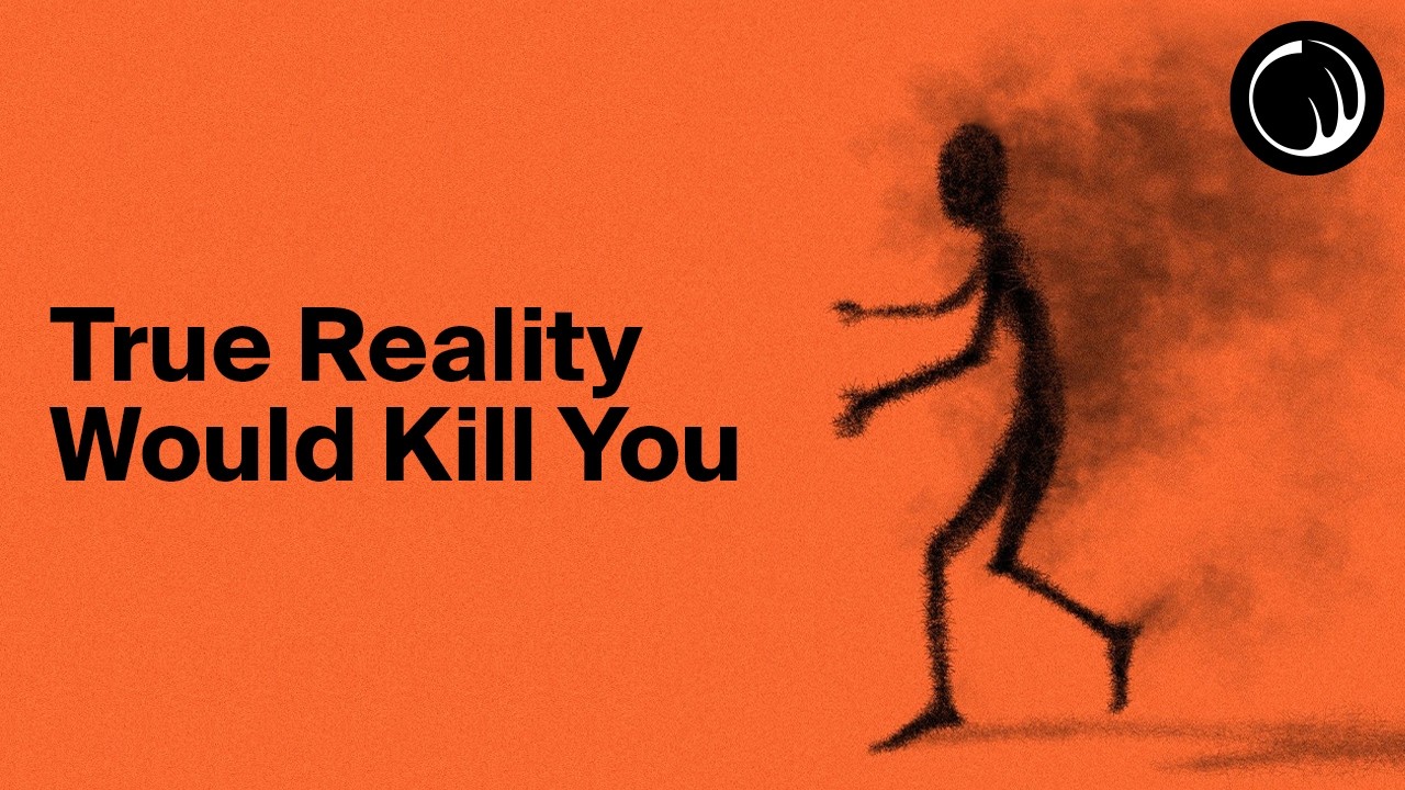 Seeing True Reality Would (Probably) Kill You...