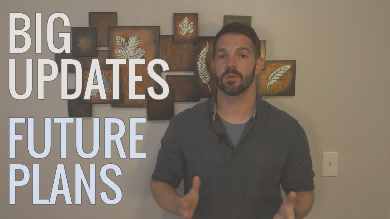 Big Announcements, Video Updates, and Future Plans