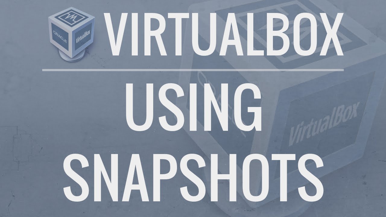 VirtualBox: How to Use Snapshots
