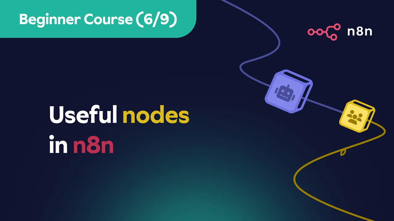 n8n Beginner Course (6/9) - Useful nodes in n8n