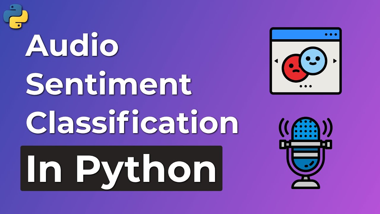 Sentiment Classification for Audio Files in Python | Speech Recognition Project 3