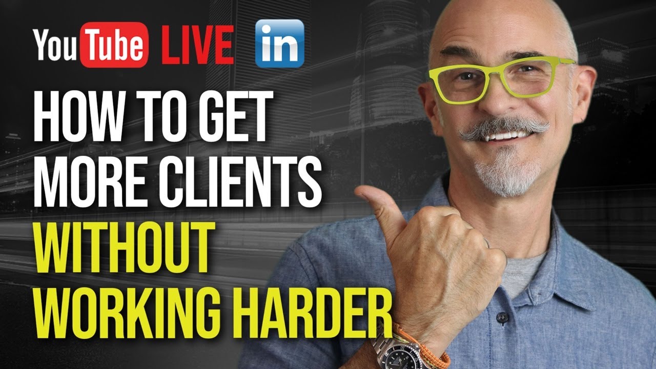 How to Get More Clients Without Working Harder