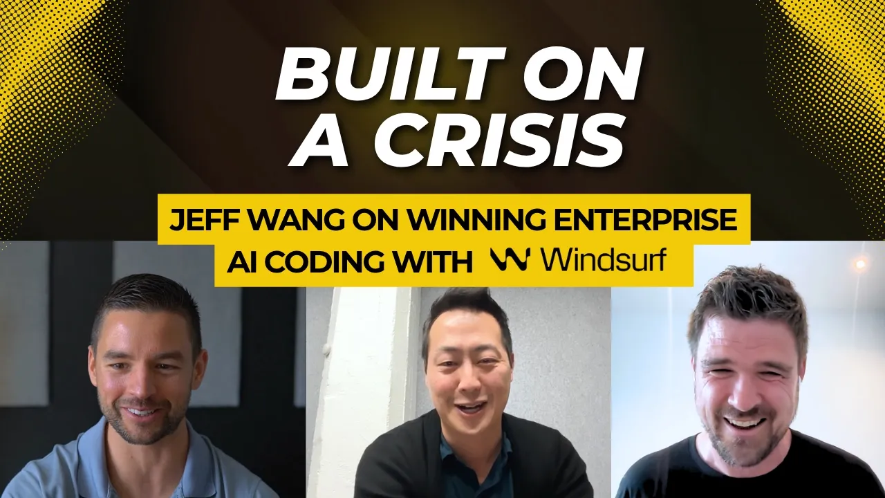 Built on a Crisis: Jeff Wang on Winning Enterprise AI Coding with Windsurf