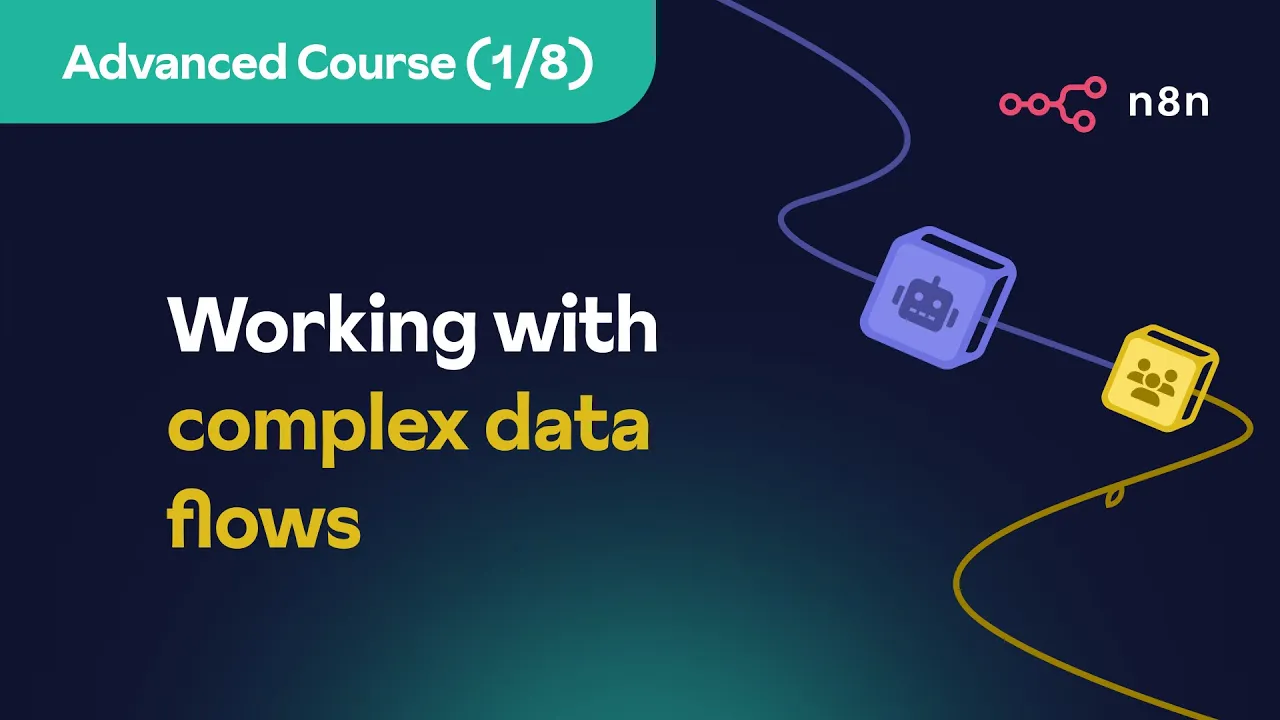 n8n Advanced Course (1/8) - Working with complex data flows
