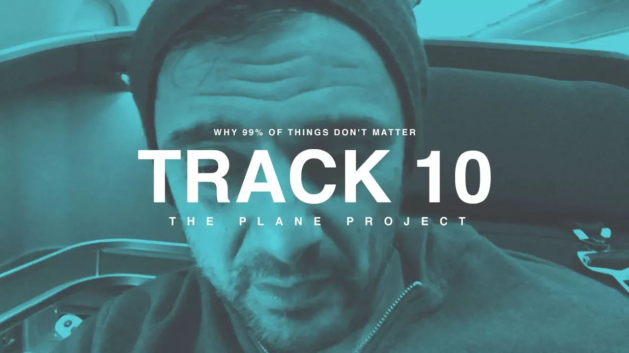 TRACK 10: WHY 99% OF THINGS DON'T MATTER