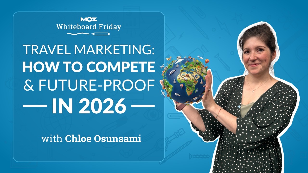 Travel Marketing: How to Compete and Future-Proof in 2026 | Chloe Osunsami | Whiteboard Friday 4k