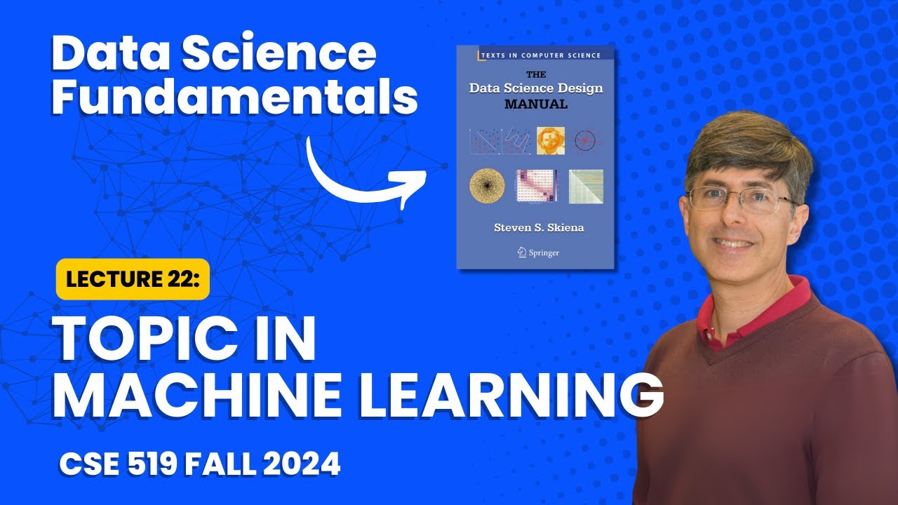 CSE 519 --- Lecture 22: Topics in Machine Learning (Fall 2024)
